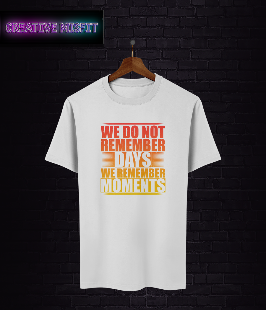 We Do Not Remember Days, We Remember Moments Tee - Image 2